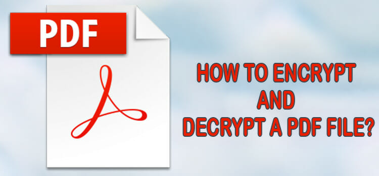 How to Encrypt and Decrypt a PDF File | Secure the Privacy