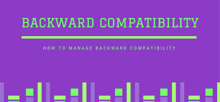 What Is Backward Compatibility What Are The Applications Of It Techdim 2208