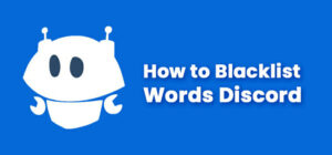 How to Blacklist Words on Discord Mobile | A Complete Guide - Techdim