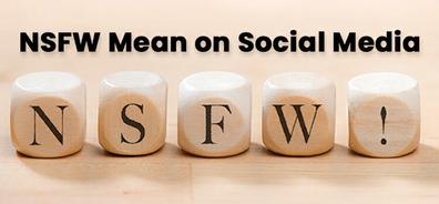 What Does NSFW Mean? - Social Buddy