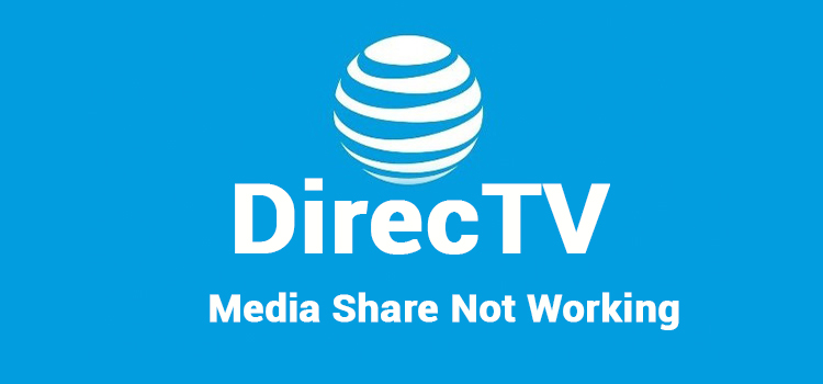 [Fixed] DirecTV Media Share Not Working (100% Working)