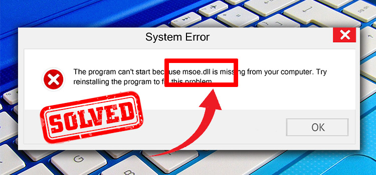 [Fixed] Msoe.DLL Could Not Be Loaded (100% Working)